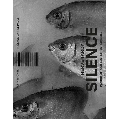 Hervé Tardy Silence : Plaidoyer Pour Les Petites Pêcheries - Publicité Hervé Tardy Silence : Plaidoyer Pour Les Petites Pêcheries - Publicité