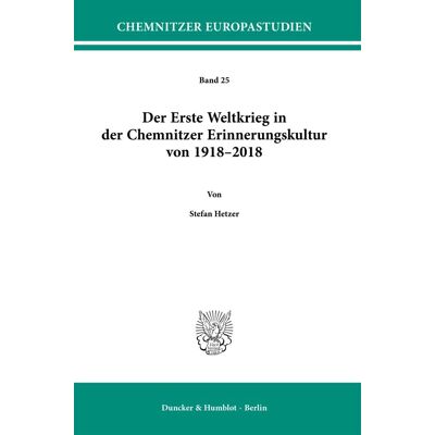 Stefan Hetzer Der Erste Weltkrieg In Der Chemnitzer Erinnerungskultur Von 1918–2018. (Chemnitzer Europastudien) - Publicité Stefan Hetzer Der Erste Weltkrieg In Der Chemnitzer Erinnerungskultur Von 1918–2018. (Chemnitzer Europastudien) - Publicité