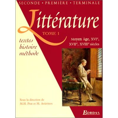 Prat Littérature, 2de, 1res, Terminales : Textes, Histoire, Méthodes. Vol. 1. Moyen-Age, Xvie, Xviie, Xviiie Siècles - Publicité Prat Littérature, 2de, 1res, Terminales : Textes, Histoire, Méthodes. Vol. 1. Moyen-Age, Xvie, Xviie, Xviiie Siècles - Publicité