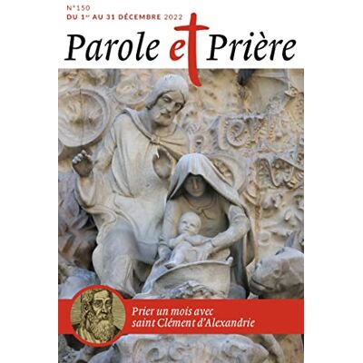 XXX Parole Et Prière N°150 Décembre 2022: Saint Clément D'Alexandrie - Publicité XXX Parole Et Prière N°150 Décembre 2022: Saint Clément D'Alexandrie - Publicité
