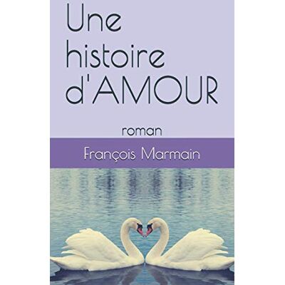 François Marmain Une Histoire D'Amour: Roman - Publicité François Marmain Une Histoire D'Amour: Roman - Publicité