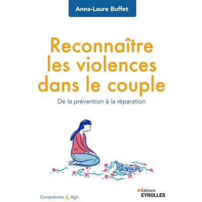 Anne-Laure Buffet Reconnaître Les Violences Dans Le Couple : De La Prévention À La Réparation - Publicité Anne-Laure Buffet Reconnaître Les Violences Dans Le Couple : De La Prévention À La Réparation - Publicité