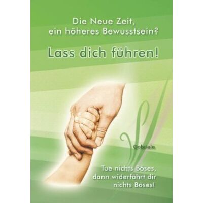 Gabriele Lass Dich Führen!: Die Neue Zeit, Ein Höheres Bewusstsein? - Publicité Gabriele Lass Dich Führen!: Die Neue Zeit, Ein Höheres Bewusstsein? - Publicité