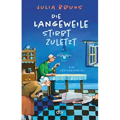 Julia Bruns Die Langeweile Stirbt Zuletzt: Ein Seniorenkrimi - Publicité Julia Bruns Die Langeweile Stirbt Zuletzt: Ein Seniorenkrimi - Publicité