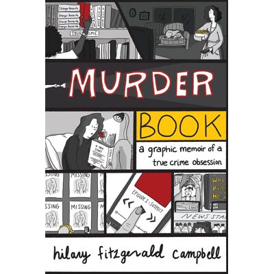 Campbell, Hillary Fitzgerald Murder Book: A Graphic Memoir Of A True Crime Obsession - Publicité Campbell, Hillary Fitzgerald Murder Book: A Graphic Memoir Of A True Crime Obsession - Publicité