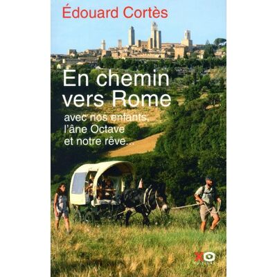 Edouard Cortès En Chemin Vers Rome : Avec Nos Enfants, L'Âne Octave Et Notre Rêve - Publicité Edouard Cortès En Chemin Vers Rome : Avec Nos Enfants, L'Âne Octave Et Notre Rêve - Publicité