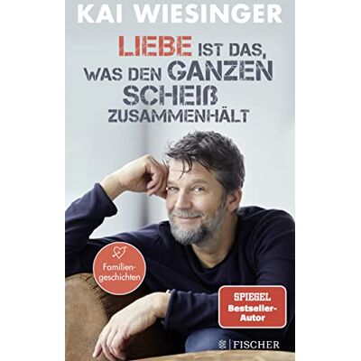 Kai Wiesinger Liebe Ist Das, Was Den Ganzen Scheiß Zusammenhält: Der Bekannte Schauspieler Erzählt Familiengeschichten. Publicité Kai Wiesinger Liebe Ist Das, Was Den Ganzen Scheiß Zusammenhält: Der Bekannte Schauspieler Erzählt Familiengeschichten. Publicité