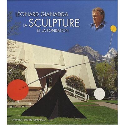 Daniel Marchesseau Leonard Gianadda: La Sculpture Et La Fondation - Publicité Daniel Marchesseau Leonard Gianadda: La Sculpture Et La Fondation - Publicité