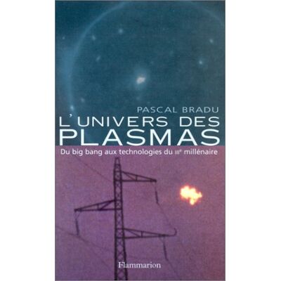 Pascal Bradu L'Univers Des Plasmas : Du Big Bang Aux Technologies Du Iiie Millénaire - Publicité Pascal Bradu L'Univers Des Plasmas : Du Big Bang Aux Technologies Du Iiie Millénaire - Publicité