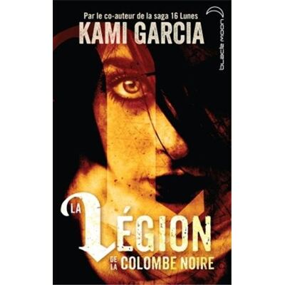 Kami Garcia La Légion De La Colombe Noire. Vol. 1 - Publicité Kami Garcia La Légion De La Colombe Noire. Vol. 1 - Publicité