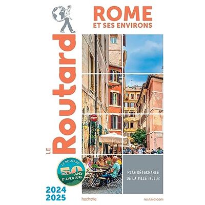 Le Routard Rome Et Ses Environs : 2024-2025 - Publicité Le Routard Rome Et Ses Environs : 2024-2025 - Publicité
