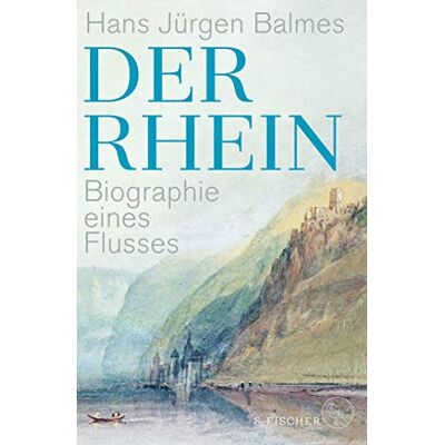 Balmes, Hans Jürgen Der Rhein: Biographie Eines Flusses - Publicité Balmes, Hans Jürgen Der Rhein: Biographie Eines Flusses - Publicité