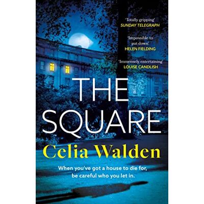 Celia Walden The Square: The Unputdownable New Thriller From The Author Of Payday, A Richard And Judy Book Club Pick - Publicité Celia Walden The Square: The Unputdownable New Thriller From The Author Of Payday, A Richard And Judy Book Club Pick - Publicité