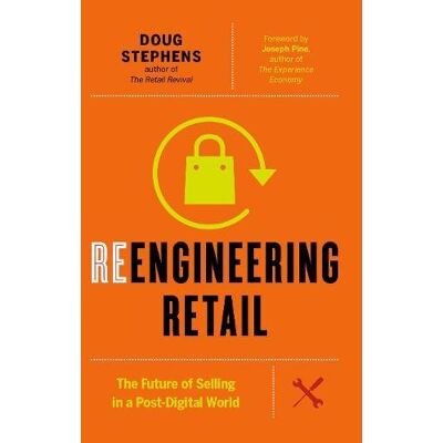 Doug Stephens Reengineering Retail: The Future Of Selling In A Post-Digital World - Publicité Doug Stephens Reengineering Retail: The Future Of Selling In A Post-Digital World - Publicité