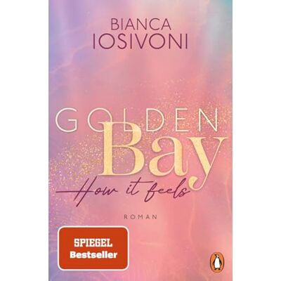 Bianca Iosivoni Golden Bay - How It Feels: Roman. Der Auftakt Der Neuen New-Adult-Trilogie Der Nr. 1-Spiegel-Bestsellerautorin - (Die Canadian-Dreams-Reihe, Band 1) - Publicité Bianca Iosivoni Golden Bay - How It Feels: Roman. Der Auftakt Der Neuen New-Adult-Trilogie Der Nr. 1-Spiegel-Bestsellerautorin - (Die Canadian-Dreams-Reihe, Band 1) - Publicité