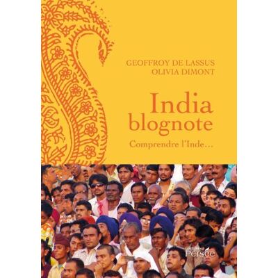 Lassus, Geoffroy de Indiablognote : Comprendre L'Inde. Publicité Lassus, Geoffroy de Indiablognote : Comprendre L'Inde. Publicité