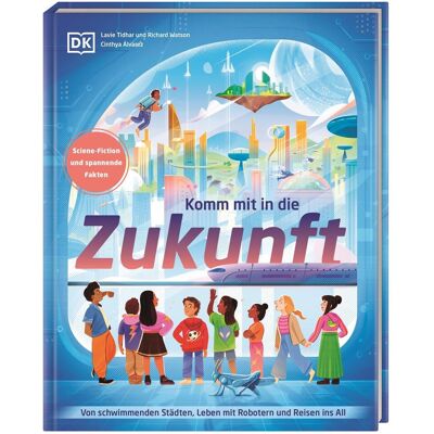 Lavie Tidhar Komm Mit In Die Zukunft: Von Schwimmenden Städten, Leben Mit Robotern Und Reisen Ins All. 18 Positive Science-Fiction Zukunfts-Erzählungen. Für Kinder Ab 7 Jahren - Publicité Lavie Tidhar Komm Mit In Die Zukunft: Von Schwimmenden Städten, Leben Mit Robotern Und Reisen Ins All. 18 Positive Science-Fiction Zukunfts-Erzählungen. Für Kinder Ab 7 Jahren - Publicité