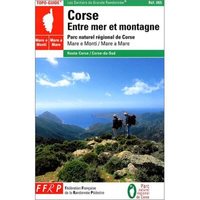 FFRandonnée Corse, Entre Mer Et Montagne : Haute-Corse Et Corse Du Sud : Parc Naturel Régional De Corse - Publicité FFRandonnée Corse, Entre Mer Et Montagne : Haute-Corse Et Corse Du Sud : Parc Naturel Régional De Corse - Publicité