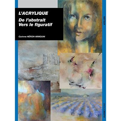 Corinne Héron-Mimouni L'Acrylique : De L'Abstrait Vers Le Figuratif - Publicité Corinne Héron-Mimouni L'Acrylique : De L'Abstrait Vers Le Figuratif - Publicité
