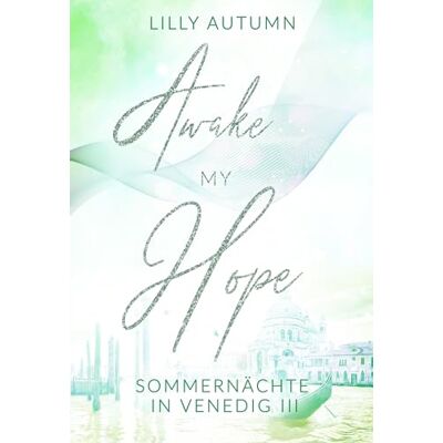 Awake My Hope - Sommernächte In Venedig: Spicy Romance Mit Dolce Vita - Publicité Awake My Hope - Sommernächte In Venedig: Spicy Romance Mit Dolce Vita - Publicité