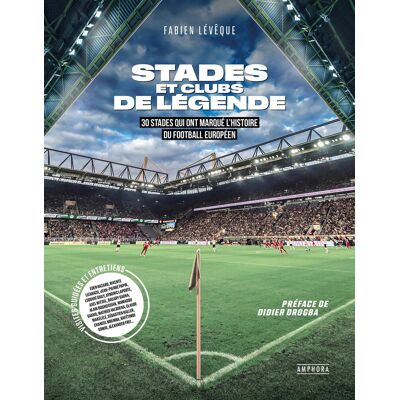 Fabien Lévêque Stades Et Clubs De Légende : 30 Stades Qui Ont Marqué L'Histoire Du Football Européen - Publicité Fabien Lévêque Stades Et Clubs De Légende : 30 Stades Qui Ont Marqué L'Histoire Du Football Européen - Publicité