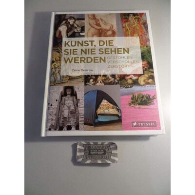 Céline Delavaux Kunst, Die Sie Nie Sehen Werden: Gestohlen. Verschollen. Zerstört. Publicité Céline Delavaux Kunst, Die Sie Nie Sehen Werden: Gestohlen. Verschollen. Zerstört. Publicité