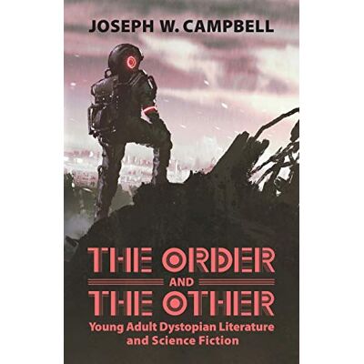 Campbell, W. Joseph The Order And The Other: Young Adult Dystopian Literature And Science Fiction (Children'S Literature Association Series) - Publicité Campbell, W. Joseph The Order And The Other: Young Adult Dystopian Literature And Science Fiction (Children'S Literature Association Series) - Publicité