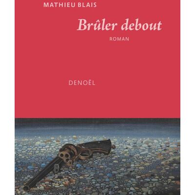 Mathieu Blais Brûler Debout : Conte De La Table Rase - Publicité Mathieu Blais Brûler Debout : Conte De La Table Rase - Publicité