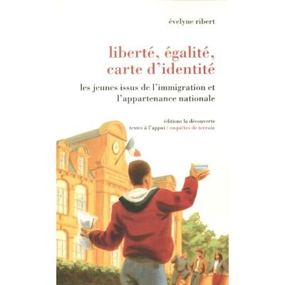 Evelyne Ribert Liberté, Égalité, Carte D'Identité : Les Jeunes Issus De L'Immigration Et L'Appartenance Nationale - Publicité Evelyne Ribert Liberté, Égalité, Carte D'Identité : Les Jeunes Issus De L'Immigration Et L'Appartenance Nationale - Publicité