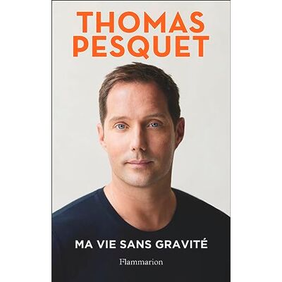 Thomas Pesquet Ma Vie Sans Gravité - Publicité Thomas Pesquet Ma Vie Sans Gravité - Publicité