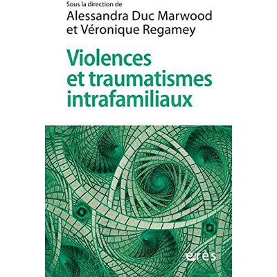 Collectif Violences Et Traumatismes Intrafamiliaux : Comment Cheminer Entre Rigueur Et Créativité ? - Publicité Collectif Violences Et Traumatismes Intrafamiliaux : Comment Cheminer Entre Rigueur Et Créativité ? - Publicité