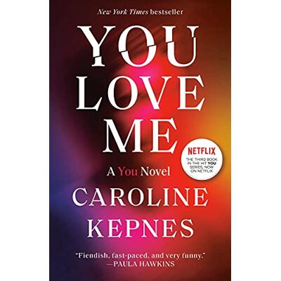 Caroline Kepnes You Love Me: A You Novel - Publicité Caroline Kepnes You Love Me: A You Novel - Publicité