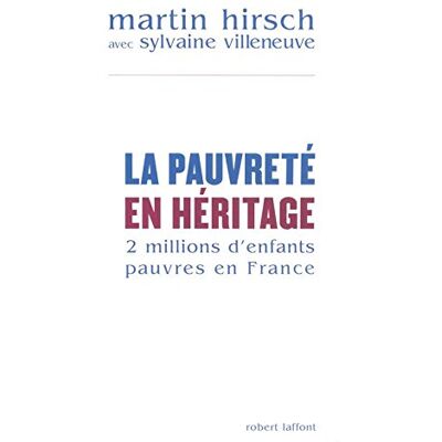 Martin Hirsch La Pauvreté En Héritage : 2 Millions D'Enfants Pauvres En France - Publicité Martin Hirsch La Pauvreté En Héritage : 2 Millions D'Enfants Pauvres En France - Publicité