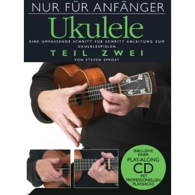 Steven Sproat Nur Für Anfänger: Ukulele 2. Eine Umfassende Schritt Für Schritt Anleitung Zum Ukulelespielen. Inklusive Einer Play-Along Cd Mit Professionellen Playbacks - Publicité Steven Sproat Nur Für Anfänger: Ukulele 2. Eine Umfassende Schritt Für Schritt Anleitung Zum Ukulelespielen. Inklusive Einer Play-Along Cd Mit Professionellen Playbacks - Publicité