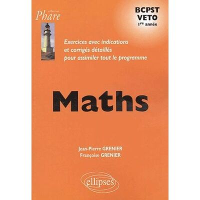 Jean-Pierre Grenier Mathématiques Bcpst Veto 1re Année : Exercices Avec Indications Et Corrigés Détaillés Pour Assimiler Tout Le Programme - Publicité Jean-Pierre Grenier Mathématiques Bcpst Veto 1re Année : Exercices Avec Indications Et Corrigés Détaillés Pour Assimiler Tout Le Programme - Publicité