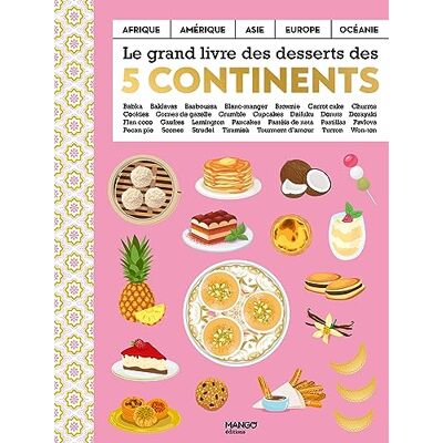 Mercedes Ahumada Le Grand Livre Des Desserts Des Cinq Continents : Afrique, Amérique, Asie, Europe, Océanie : Babka, Baklavas, Basboussa... Publicité Mercedes Ahumada Le Grand Livre Des Desserts Des Cinq Continents : Afrique, Amérique, Asie, Europe, Océanie : Babka, Baklavas, Basboussa... Publicité