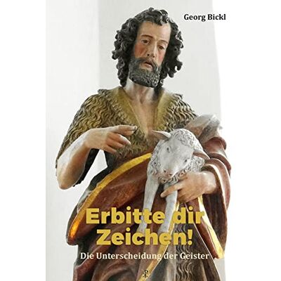 Georg Bickl Erbitte Dir Zeichen!: Die Unterscheidung Der Geister - Publicité Georg Bickl Erbitte Dir Zeichen!: Die Unterscheidung Der Geister - Publicité