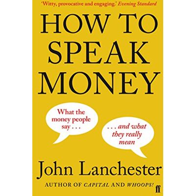 John Lanchester How To Speak Money - Publicité John Lanchester How To Speak Money - Publicité