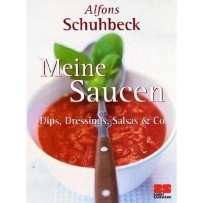 Alfons Schuhbeck Meine Saucen. Dips, Dressings, Salsas Und Co. Publicité Alfons Schuhbeck Meine Saucen. Dips, Dressings, Salsas Und Co. Publicité