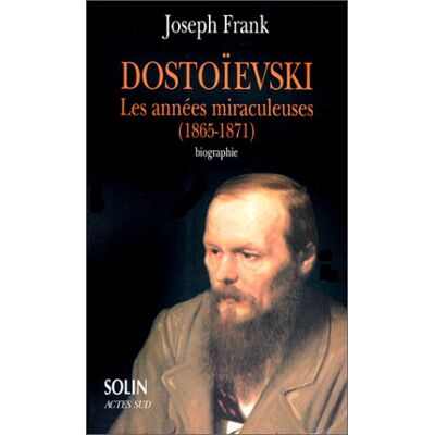 Frank Joseph Dostoïevski : Les Années Miraculeuses (1865-1871) : Biographie - Publicité Frank Joseph Dostoïevski : Les Années Miraculeuses (1865-1871) : Biographie - Publicité