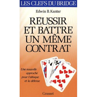 Edwin Kantar Réussir Et Battre Un Même Contrat : Une Nouvelle Approche Pour L'Attaque Et La Défense - Publicité Edwin Kantar Réussir Et Battre Un Même Contrat : Une Nouvelle Approche Pour L'Attaque Et La Défense - Publicité