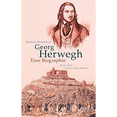 Stephan Reinhardt Georg Herwegh. Eine Biographie: Seine Zeit – Unsere Geschichte - Publicité Stephan Reinhardt Georg Herwegh. Eine Biographie: Seine Zeit – Unsere Geschichte - Publicité
