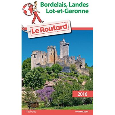 Le Routard Bordelais, Landes, Lot-Et-Garonne : 2016 - Publicité Le Routard Bordelais, Landes, Lot-Et-Garonne : 2016 - Publicité