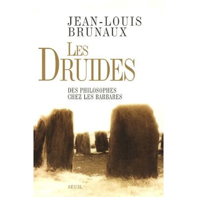 Jean-Louis Brunaux Les Druides, Des Philosophes Chez Les Barbares - Publicité Jean-Louis Brunaux Les Druides, Des Philosophes Chez Les Barbares - Publicité