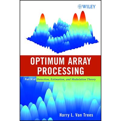 Van Trees, Harry L. Optimum Array Processing: Part Iv Of Detection, Estimation, And Modulation Theory - Publicité Van Trees, Harry L. Optimum Array Processing: Part Iv Of Detection, Estimation, And Modulation Theory - Publicité