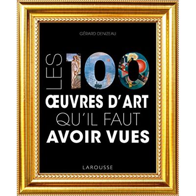 Les 100 Oeuvres D'Art Qu'Il Faut Avoir Vues - Publicité Les 100 Oeuvres D'Art Qu'Il Faut Avoir Vues - Publicité