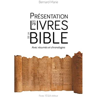 Marie Bernard Présentation Des 73 Livres De La Bible : Ancien Testament (46) Et Nouveau Testament (27) : Résumé, Présentation, Chronologie - Publicité Marie Bernard Présentation Des 73 Livres De La Bible : Ancien Testament (46) Et Nouveau Testament (27) : Résumé, Présentation, Chronologie - Publicité