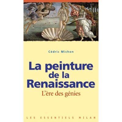Cédric Michon La Peinture De La Renaissance : L'Ère Des Génies - Publicité Cédric Michon La Peinture De La Renaissance : L'Ère Des Génies - Publicité