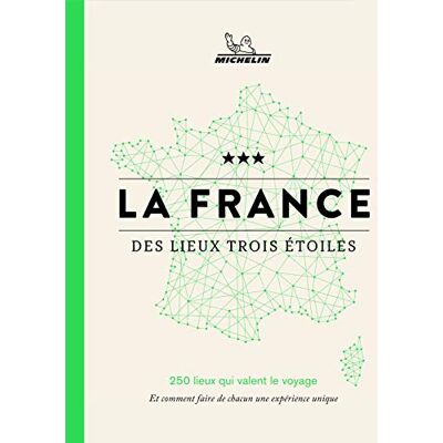 Michelin La France Des Lieux Trois Étoiles : 250 Lieux Qui Valent Le Voyage : Et Comment Faire De Chacun Une Expérience Unique - Publicité Michelin La France Des Lieux Trois Étoiles : 250 Lieux Qui Valent Le Voyage : Et Comment Faire De Chacun Une Expérience Unique - Publicité