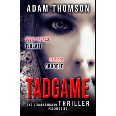 Adam Thomson Tadgame: (Un Romanzo Giallo, Un Thriller Psicologico Mozzafiato E Coinvolgente) - Publicité Adam Thomson Tadgame: (Un Romanzo Giallo, Un Thriller Psicologico Mozzafiato E Coinvolgente) - Publicité